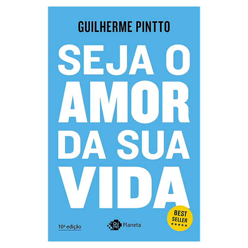 Seja O Amor Da Sua Vida - Guilherme Pinto (9788542212990)